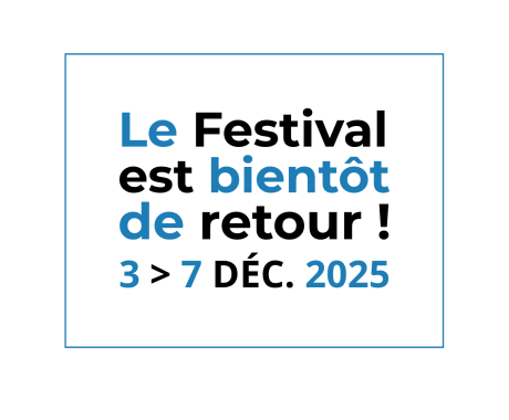 LE FESTIVAL EST BIENTÔT DE RETOUR !