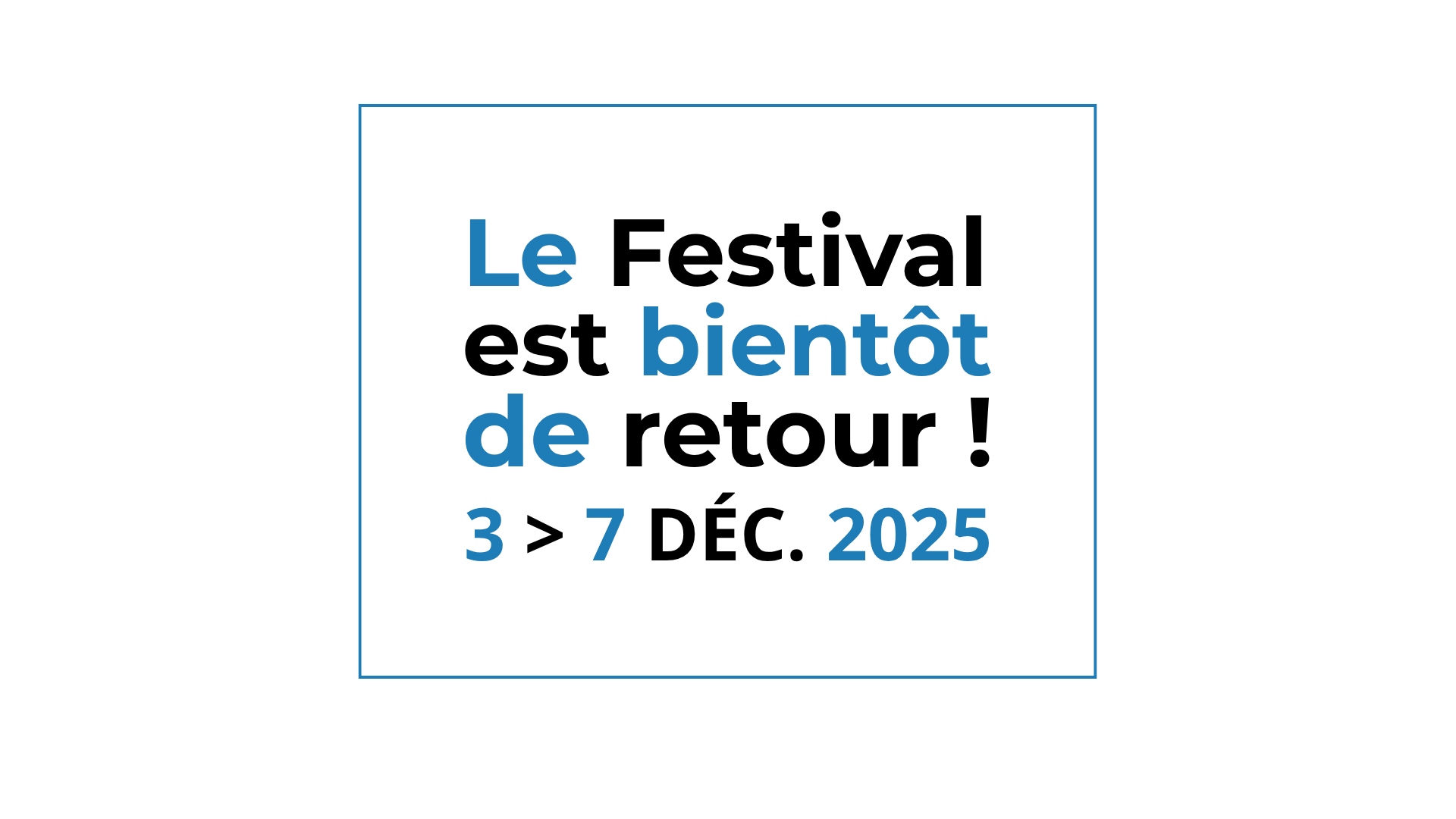 LE FESTIVAL EST BIENTÔT DE RETOUR !